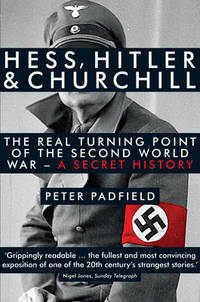 image of Hess, Hitler and Churchill: The Real Turning Point of the Second World War - A Secret History