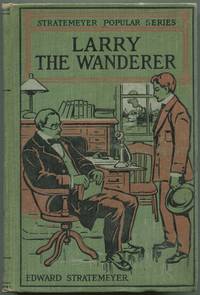 Larry The Wanderer or The Rise Of A Nobody (Stratemeyer Popular Series)