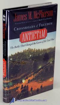 Crossroads of Freedom, Antietam: The Battle that Changed the Course of the  Civil War