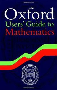 Oxford Users&#39; Guide To Mathematics - 