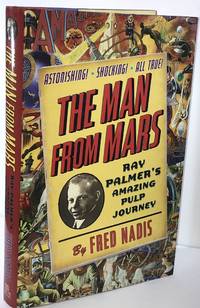 The Man from Mars: Ray Palmer's Amazing Pulp Journey