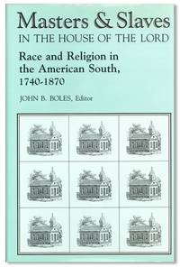 Masters & Slaves in the House of the Lord: Race and Religion in the American South, 1740-1870