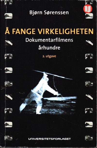 Å fange virkeligheten. Dokumentarfilmens århundre.