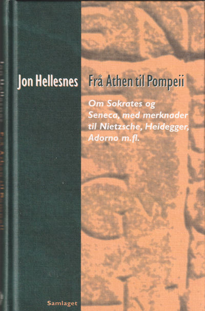 Frå Athen til Pompeii. Om Sokrates og Seneca, med…