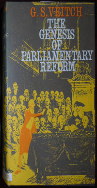 The Genesis of Parliamentary Reform by G S Veitch - 1965