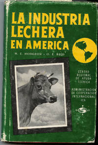 La Industria Lechera En America by H. E. Hodgson y O. E. Reed - 1st Edition - 1960 - from Squirrel Away Books (SKU: 012929)