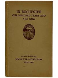 In Rochester One Hundred Years Ago and Now (Centennial of Rochester Savings Bank, 1831-1931)