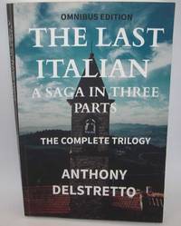 The Last Italian: A Saga in Three Parts, The Complete Trilogy (Omnibus Edition)