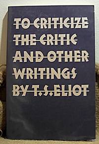 To Criticize the Critic and Other Writings