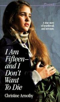 I Am Fifteen - And I Don't Want to Die