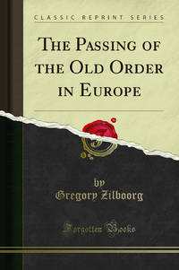 The Passing of the Old Order in Europe Classic Reprint