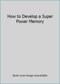 How to Develop a Super Power Memory
