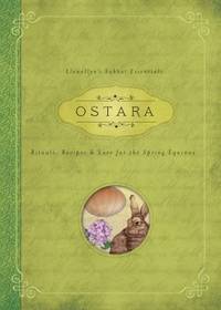 Ostara : Rituals, Recipes, and Lore for the Spring Equinox