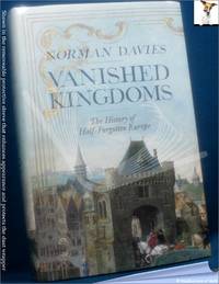 cover of Vanished Kingdoms: The History of Half-forgotten Europe
