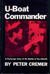 cover of U-BOAT COMMANDER A Periscope View of the Battle of the Atlantic