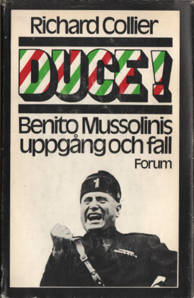 DUCE! Benito Mussolinis uppgång och fall.