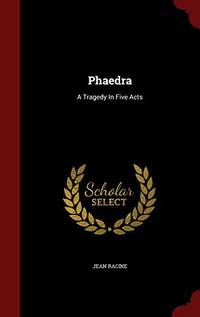 image of Phaedra: A Tragedy in Five Acts