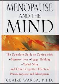Menopause and the Mind: The Complete Guide to Coping with the Cognitive Effects of Perimenopause...