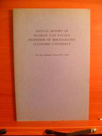 ANNUAL REPORT OF NATHAN VAN PATTEN PROFESSOR OF BIBLIOGRAPHY STANFORD UNIVERSITY For the Academic Years 1947-1949