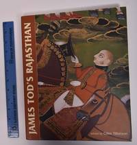 James Tod&#039;s Rajasthan: The Historian and His Collections by Tillotson, Giles - 2007