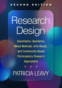 Research Design: Quantitative, Qualitative, Mixed Methods, Arts-Based, and Community-Based...