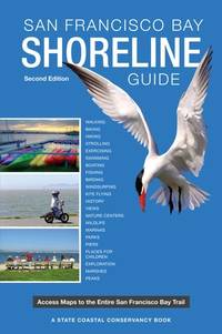 San Francisco Bay Shoreline Guide: A State Coastal Conservancy Book, SECOND EDITION