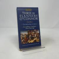 Three by Flannery O'Connor: Wise Blood/the Violent Bear It Away/Everything That Rises/Must Converge