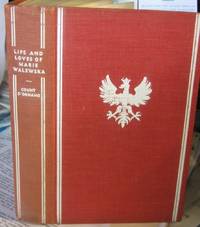 LIFE AND LOVES OF MARIE WALEWSKA. With 18 illustrations including 11  hitherto unpublished de D;ORNANO, Count - 1934