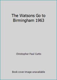 The Watsons Go to Birmingham 1963 by Christopher Paul Curtis - 1997