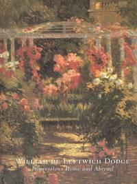 William De Leftwich Dodge: Impressions Home and Abroad