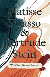 cover of Matisse Picasso & Gertrude Stein - With Two Shorter Stories: With An Introduction By Sherwood Anderson