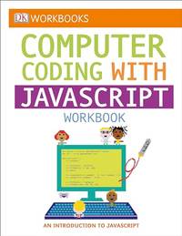 Computer Coding With Javascript (DK Workbooks)