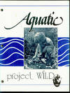 Aquatic Project Wild: Aquatic Education Activity Guide