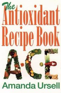 The Antioxidant Recipe Book by Amanda Ursell - Paperback - 1994 - from Bookbarn (SKU: 1875519)