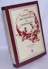 Tooley&#039;s Dictionary of Mapmakers, (Q-Z), revised edition by French, Josephine, Francis Herbert, C. Broekema [Authors] - 2004