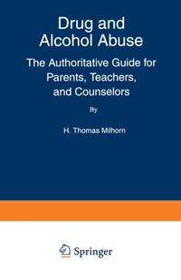 Drug and Alcohol Abuse: The Authoritative Guide for Parents, Teachers, and Counselors (Language of Science) by Howard Thomas Jr Milhorn - Hardcover - from World of Books Ltd (SKU: GOR010813299)