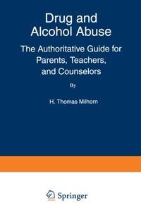 Drug and Alcohol Abuse: The Authoritative Guide for Parents, Teachers, and Counselors (Language...