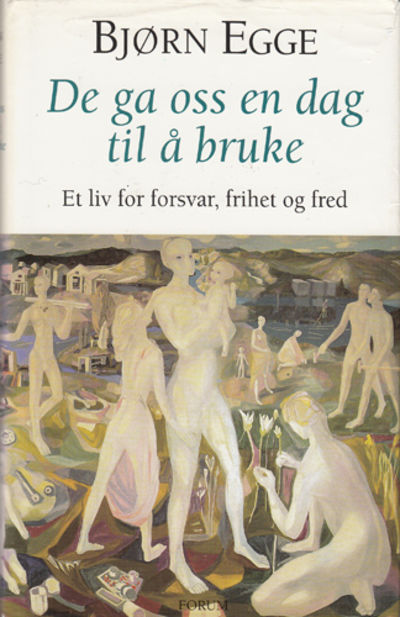 De ga oss en dag til å bruke. Et liv for forsvar,…