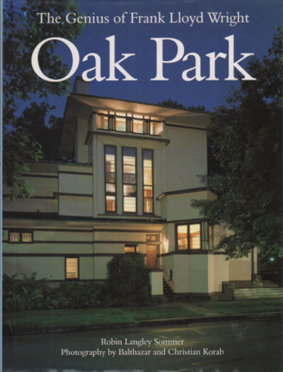 THE GENIUS OF FRANK LLOYD WRIGHT: OAK PARK.