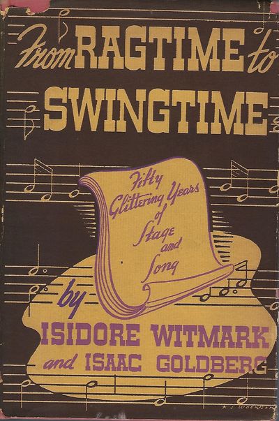 FROM RAGTIME TO SWINGTIME: THE STORY OF THE HOUSE OF WITMARK. THE STORY OF THE HOFROM RAGTIME TO SWINGTIMEUSE OF WITMARK