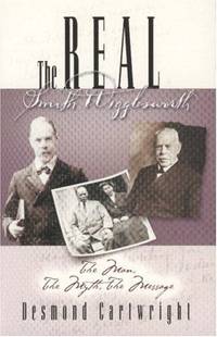 The Real Smith Wigglesworth: The Truth Behind the Legend