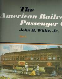 cover of The American Railroad Passenger Car, Parts I and II