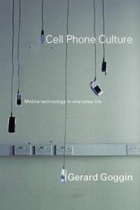 Cell Phone Culture : Mobile Technology in Everyday Life