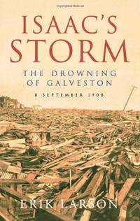 ISAAC'S STORM: The Drowning of Galveston: The Drowning of Galveston, 8 September 1900