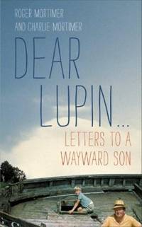 Dear Lupin : Letters to a Wayward Son