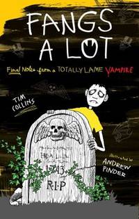 Fangs a Lot : Final Notes from a Totally Lame Vampire