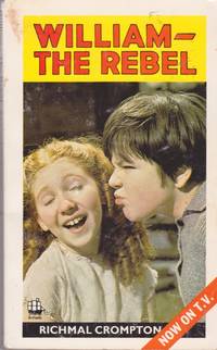 William--The Rebel (Includes Mistakes Will Happen; Outlaws and the Penknife; Rescue Party; Three Dogs and William; William and Cleopatra; William and the Drug Trafficker; William and the Fisherman; William and the Watch and Chain.) by Crompton, Richmal  (Pseudonym of Richmal Crompton Lamburn.) (Illustrations by Thomas Henry.)