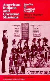 American Indians and Christian Missions : Studies in Cultural Conflict
