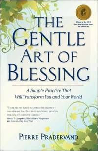 The Gentle Art of Blessing : A Simple Practice That Will Transform You and Your World