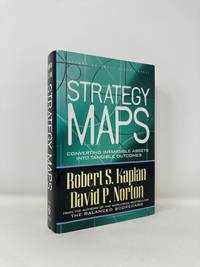 Strategy Maps: Converting Intangible Assets Into Tangible Outcomes